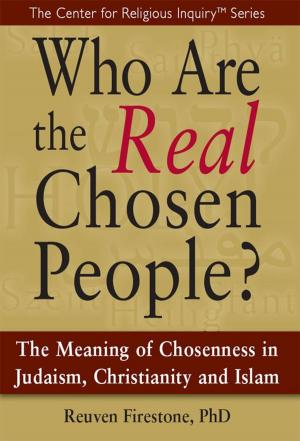 Cover of the book Who Are the Real Chosen People?: The Meaning of Chosenness in Judaism, Christianity and Islamal Chosen People by Lauren Tyler Wright
