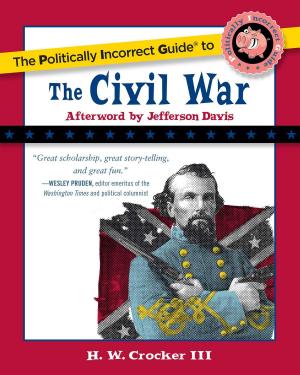 Cover of the book The Politically Incorrect Guide to the Civil War by Nile Gardiner, Stephen Thompson