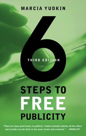 Cover of the book 6 Steps to Free Publicity, Third Edition by Michael F. O'Keefe, Scott L. Girard Jr., Marc A. Price
