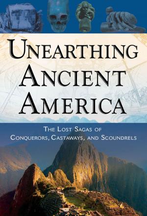 Cover of the book Unearthing Ancient America by Robertson, Noralie, Ventura, Varla