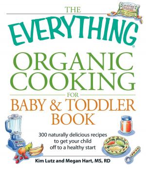 Cover of the book The Everything Organic Cooking for Baby & Toddler Book by Sydell Rabin