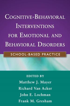 Cover of the book Cognitive-Behavioral Interventions for Emotional and Behavioral Disorders by Allan Zuckoff, PhD, Bonnie Gorscak, PhD