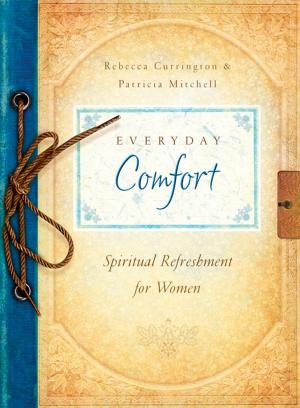 Cover of the book Everyday Comfort by Kathleen Fuller, Vickie McDonough, Lauraine Snelling, Margaret Brownley, Marcia Gruver, Cynthia Hickey, Shannon McNear, Michelle Ule, Anna Carrie Urquhart
