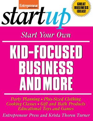 Cover of the book Start Your Own Kid Focused Business and More by Liane Cassavoy, Entrepreneur magazine
