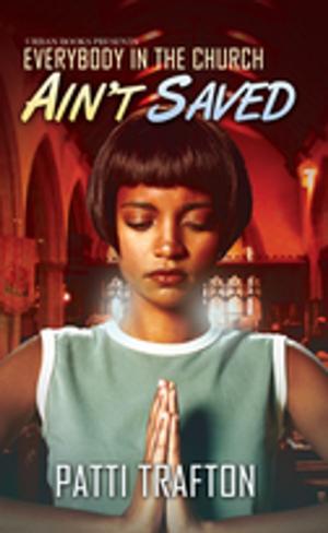Cover of the book Everybody In The Church Ain't Saved by Patricia Haley, Gracie Hill