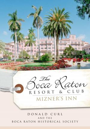 Cover of the book The Boca Raton Resort & Club: Mizner's Inn by Paul C. Clerici