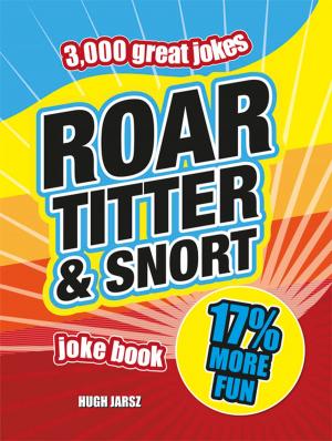 Cover of the book Roar, Titter and Snort Joke Book by Roberts, Chris