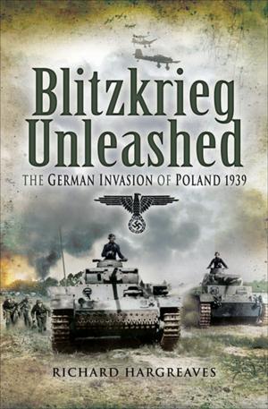 Cover of the book Blitzkrieg Unleashed by Mark Felton