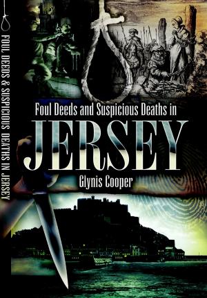 Cover of the book Foul Deeds and Suspicious Deaths in Jersey by Nick  Van der Bijl