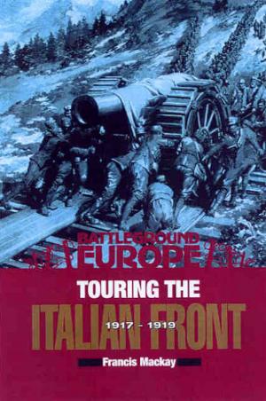 Cover of the book Touring the Italian Front 1917 - 1919 by Adam J. Whitlatch