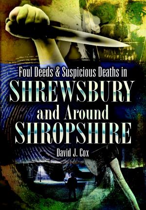 Book cover of Foul Deeds & Suspicious Deaths in Shrewsbury and Around Shropshire
