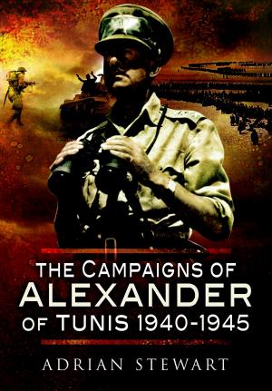Cover of the book Campaigns of Alexander of Tunis 1940 – 1945 by Matthew Wharmby