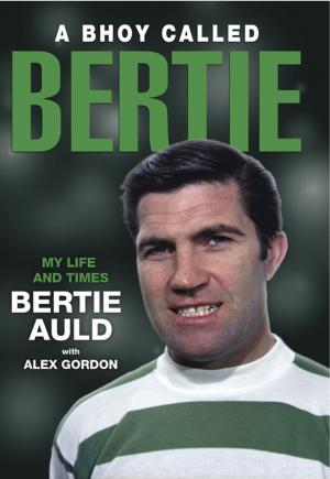 Cover of the book A Bhoy Called Bertie by Richard Gordon, Gordon Strachan