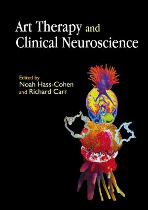 Cover of the book Art Therapy and Clinical Neuroscience by Emmanuel Y Lartey, Paul Ballard, Stephen Pattison