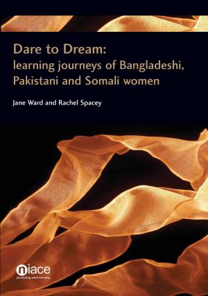 Cover of the book Dare to Dream: Learning journeys of Bangladeshi, Pakistani and Somali women by Tamsin Hinton-Smith