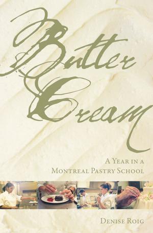 Cover of the book Butter Cream: A Year in a Montreal Pastry School by Maureen Hunter