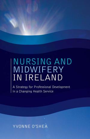 Cover of the book Nursing and Midwifery in Ireland by Paddy O'Brien