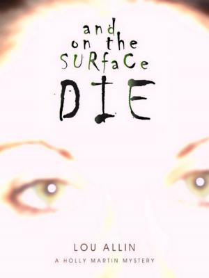 Cover of the book And on the Surface Die by Ann Walsh
