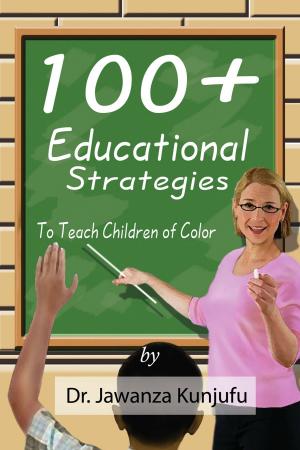 Cover of the book 100+ Educational Strategies to Teach Children by Veda Jairrels, JD, PhD