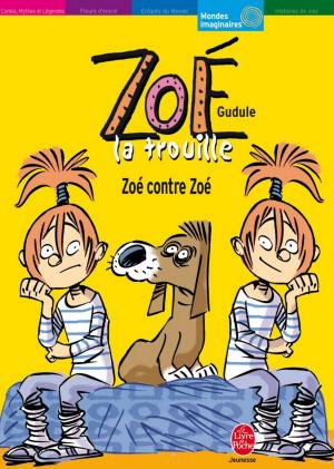 Cover of the book Zoé la trouille - Tome 5 - Zoé contre Zoé by Claudine Aubrun