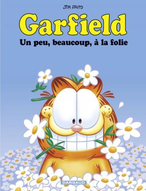 Book cover of Garfield - tome 47 - Un peu, beaucoup, à la folie