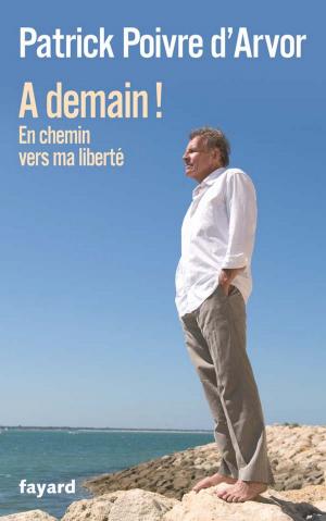Cover of the book A demain by Patrick Poivre d'Arvor
