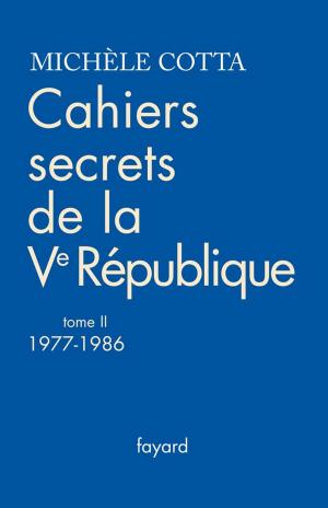 bigCover of the book Cahiers secrets de la Ve République, tome 2 (1977-1988) by 