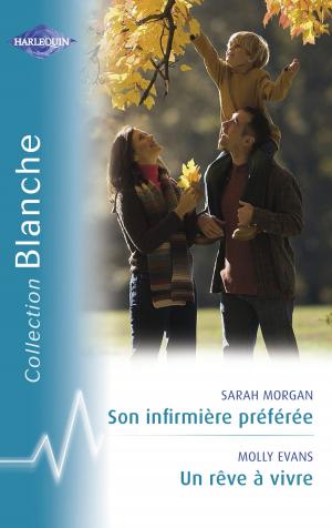 Cover of the book Son infirmière préférée - Un rêve à vivre (Harlequin Blanche) by Sandra Marton