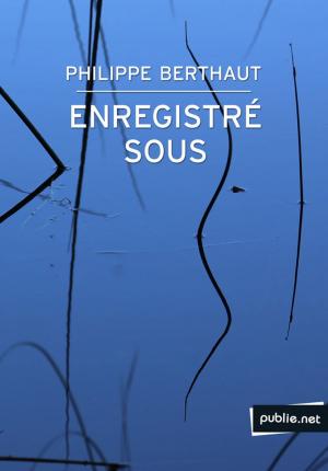 Cover of the book Enregistré sous... by Béatrice Rilos