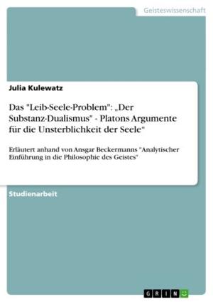 bigCover of the book Das 'Leib-Seele-Problem': 'Der Substanz-Dualismus' - Platons Argumente für die Unsterblichkeit der Seele' by 