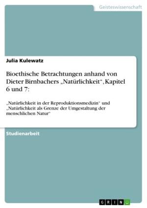 Cover of the book Bioethische Betrachtungen anhand von Dieter Birnbachers 'Natürlichkeit', Kapitel 6 und 7: by Thorsten Steffens