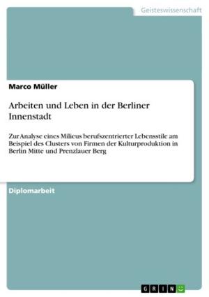 Cover of the book Arbeiten und Leben in der Berliner Innenstadt by Josef Pichler, Dipl.-HTL-Ing.