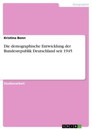 Cover of the book Die demographische Entwicklung der Bundesrepublik Deutschland seit 1945 by Mehran Zolfagharieh