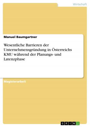 Cover of the book Wesentliche Barrieren der Unternehmensgründung in Österreichs KMU während der Planungs- und Latenzphase by Mike Kiett