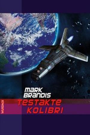 Book cover of Mark Brandis - Testakte Kolibri