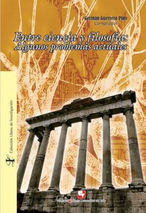 Cover of the book Entre ciencia y filosofía: algunos problemas actuales by Luis Carlos Castillo G.