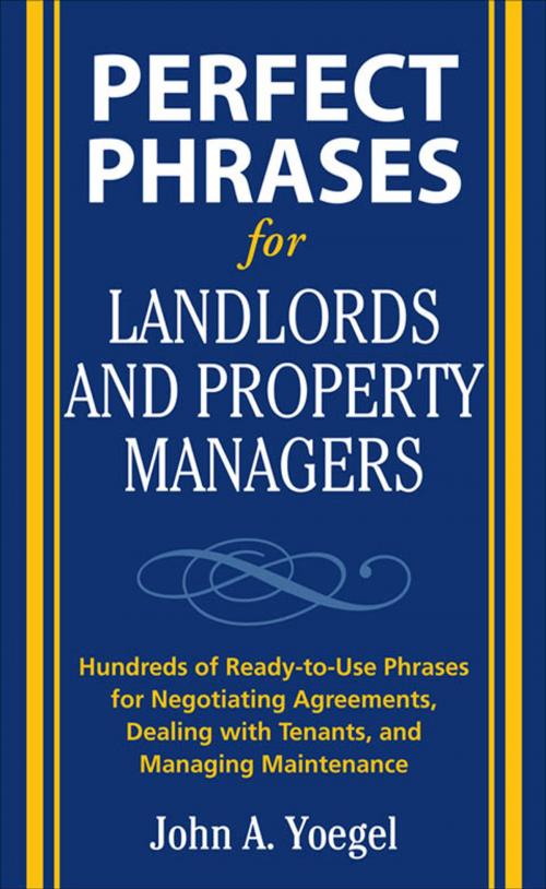 Cover of the book Perfect Phrases for Landlords and Property Managers by John A. Yoegel, McGraw-Hill Education