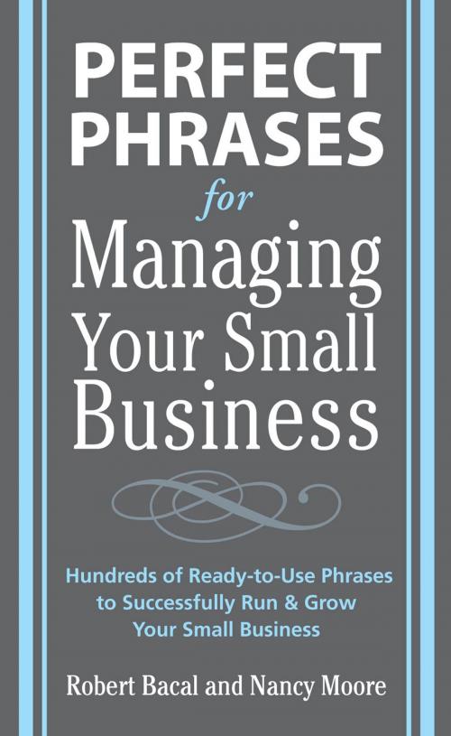 Cover of the book Perfect Phrases for Managing Your Small Business by Robert Bacal, Nancy Moore, McGraw-Hill Education