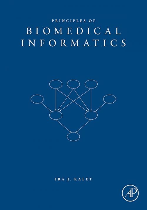 Cover of the book Principles of Biomedical Informatics by Ira J. Kalet, PhD, Elsevier Science