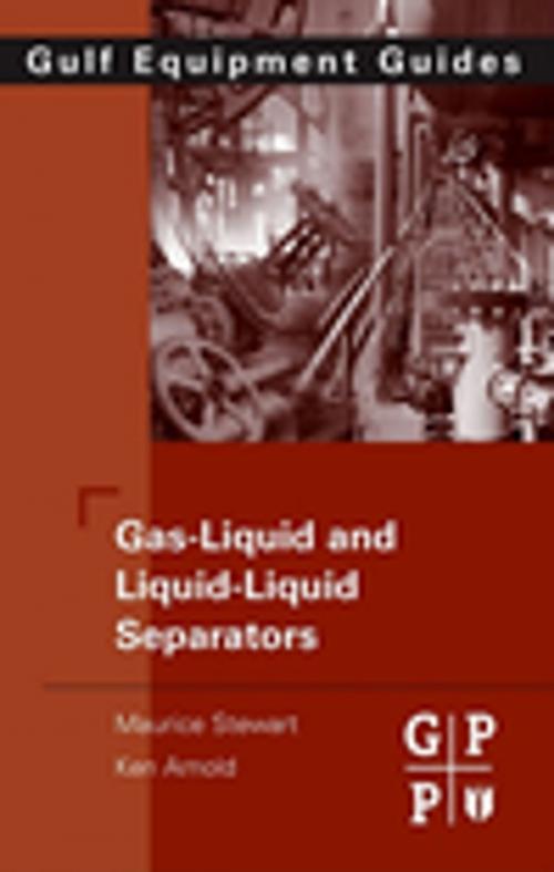 Cover of the book Gas-Liquid And Liquid-Liquid Separators by Maurice Stewart, Ken Arnold, Elsevier Science