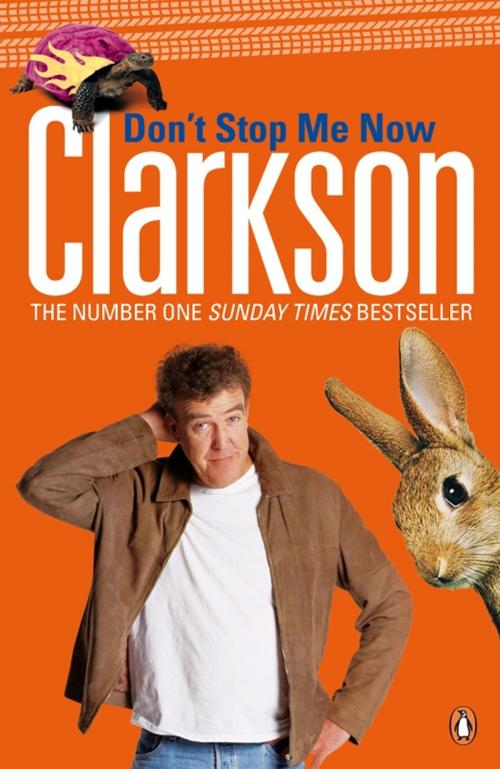 Cover of the book Don't Stop Me Now by Jeremy Clarkson, Penguin Books Ltd