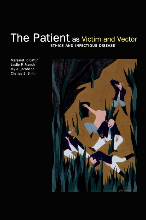 Cover of the book The Patient as Victim and Vector: Ethics and Infectious Disease by Margaret P Battin, Leslie P Francis, Jay A Jacobson, Charles B Smith, Oxford University Press