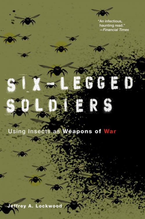 Cover of the book Six-Legged Soldiers by Jeffrey A. Lockwood, Oxford University Press