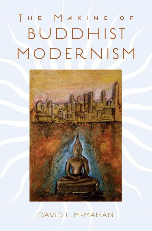 Cover of the book The Making of Buddhist Modernism by David L. McMahan, Oxford University Press, USA