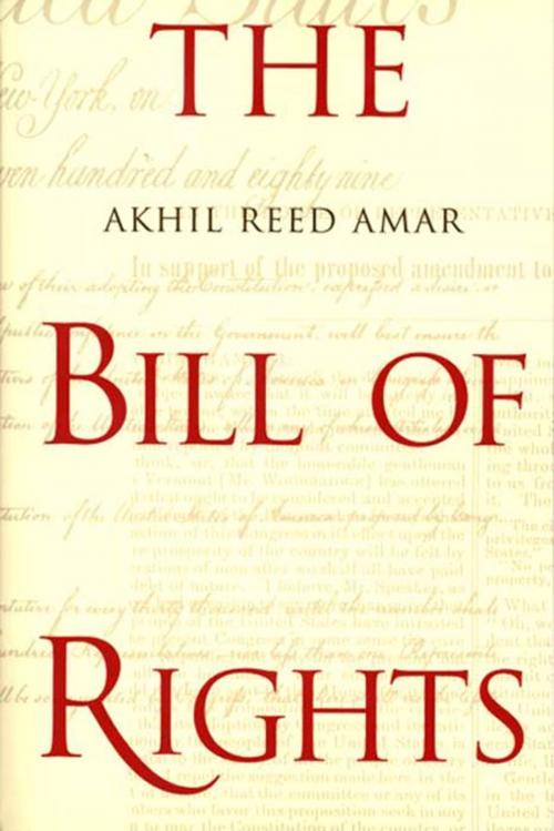 Cover of the book The Bill of Rights: Creation and Reconstruction by Professor Akhil Reed Amar, Yale University Press