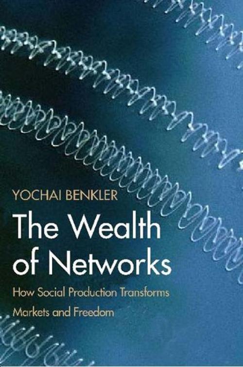 Cover of the book The Wealth of Networks: How Social Production Transforms Markets and Freedom by Yochai Benkler, Yale University Press