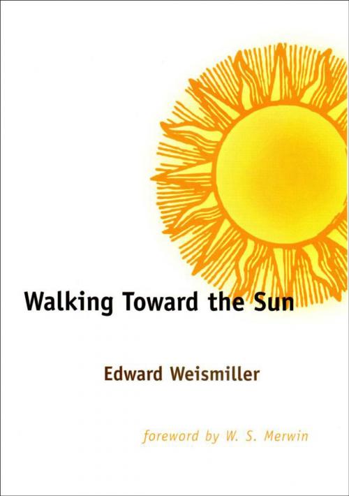Cover of the book Walking Toward the Sun by Edward Weismiller, Yale University Press