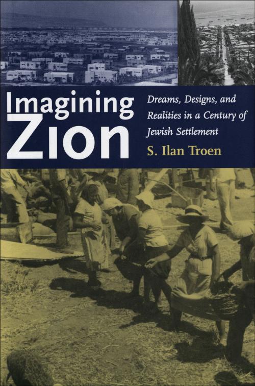 Cover of the book Imagining Zion by Professor S. Ilan Troen, Yale University Press