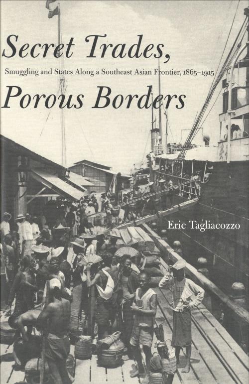 Cover of the book Secret Trades, Porous Borders by Professor Eric Tagliacozzo, Yale University Press