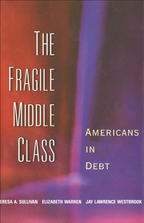 Cover of the book The Fragile Middle Class by Teresa A. Sullivan IV, Professor Elizabeth Warren, Professor Jay Lawrence Westbrook, Yale University Press